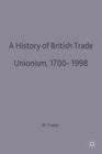 Image for A history of British trade unionism, 1700-1998