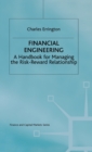 Image for Financial Engineering : A handbook for managing the risk-reward relationship