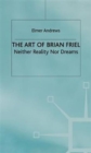 Image for The Art of Brian Friel : Neither Reality Nor Dreams