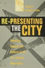 Image for Re-Presenting the City : Ethnicity, Capital and Culture in the Twenty-First Century Metropolis