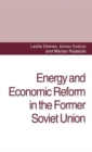 Image for Energy and Economic Reform in the Former Soviet Union : Implications for Production, Consumption and Exports, and for the International Energy Markets