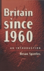 Image for Britain since 1960 : An Introduction