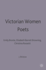 Image for Victorian women poets  : Emily Brontèe, Elizabeth Barrett Browning, Christina Rossetti