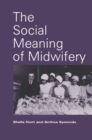 Image for The Social Meaning of Midwifery