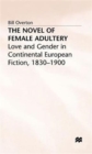 Image for The novel of female adultery  : love and gender in continental European fiction, 1830-1900