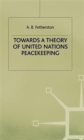 Image for Towards a Theory of United Nations Peacekeeping