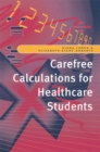 Image for Carefree Calculations for Healthcare Students