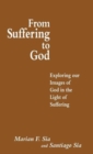 Image for From Suffering to God : Exploring our Images of God in the Light of Suffering