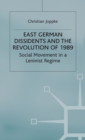 Image for East German Dissidents and the Revolution of 1989 : Social Movement in a Leninist Regime