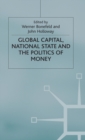 Image for Global Capital, National State and the Politics of Money