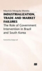 Image for Industrialization, Trade and Market Failures : Role of Government Intervention in Brazil and South Korea