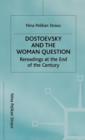 Image for Dostoevsky and the Woman Question : Rereadings at the End of a Century