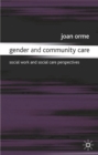 Image for Gender and community care  : social work and social care perspectives