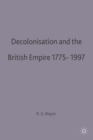 Image for Decolonisation and the British Empire, 1775-1997