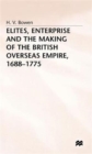 Image for Elites, Enterprise and the Making of the British Overseas Empire1688-1775