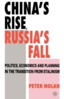 Image for China&#39;s Rise, Russia&#39;s Fall : Politics, Economics and Planning in the Transition from Stalinism