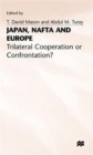 Image for Japan, NAFTA and Europe : Trilateral Cooperation or Confrontation?