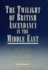 Image for The Twilight of British Ascendancy in the Middle East