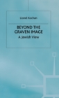 Image for Beyond the graven image  : a Jewish view