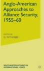 Image for Anglo-American Approaches to Alliance Security, 1955-60