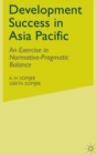 Image for Development Success in Asia Pacific : An Exercise in Normative-Pragmatic Balance