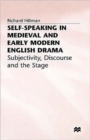 Image for Self-Speaking in Medieval and Early Modern English Drama