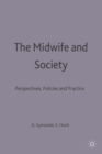 Image for The midwife and society  : perspectives, policies and practice