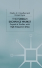 Image for The foreign exchange market  : empirical studies with high-frequency data