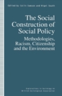 Image for The Social Construction of Social Policy : Methodologies, Racism, Citizenship and the Environment