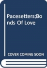 Image for Pacesetters;Bonds Of Love