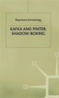 Image for Kafka and Pinter  : shadow-boxing