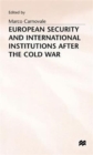Image for European Security and International Institutions after the Cold War