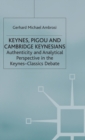 Image for Keynes, Pigou and Cambridge Keynesians  : authenticity and analytical perspective in the Keynes-Classics debate