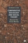 Image for Comparative sociology and social theory  : beyond the three worlds