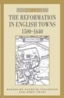 Image for The Reformation in English Towns, 1500-1640