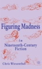 Image for Figuring Madness in Nineteenth-Century Fiction