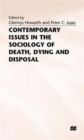 Image for Contemporary issues in the sociology of death, dying and disposal