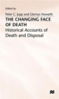 Image for The changing face of death  : historical accounts of death and disposal