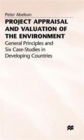 Image for Project Appraisal and Valuation of the Environment : General Principles and Six Case-Studies in Developing Countries