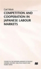 Image for Competition and Cooperation in Japanese Labour Markets