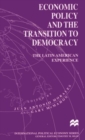 Image for Economic Policy and the Transition to Democracy : The Latin American Experience