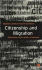 Image for Citizenship and migration  : globalization and the politics of belonging