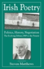 Image for Irish poetry  : politics, history, negotiation