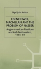 Image for Eisenhower, Macmillan and the problem of Nasser  : American relations and Arab nationalism, 1955-59