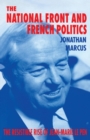 Image for The National Front and French Politics : The Resistible Rise of Jean-Marie Le Pen