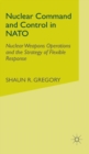 Image for Nuclear Command and Control in NATO : Nuclear Weapons Operations and the Strategy of Flexible Response