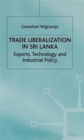 Image for Trade Liberalisation in Sri Lanka : Exports, Technology and Industrial Policy