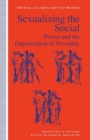 Image for Sexualizing the Social : Power and the Organization of Sexuality