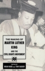 Image for The Making of Martin Luther King and the Civil Rights Movement