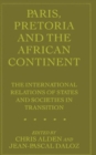 Image for Paris, Pretoria and the African Continent : The International Relations of States and Societies in Transition